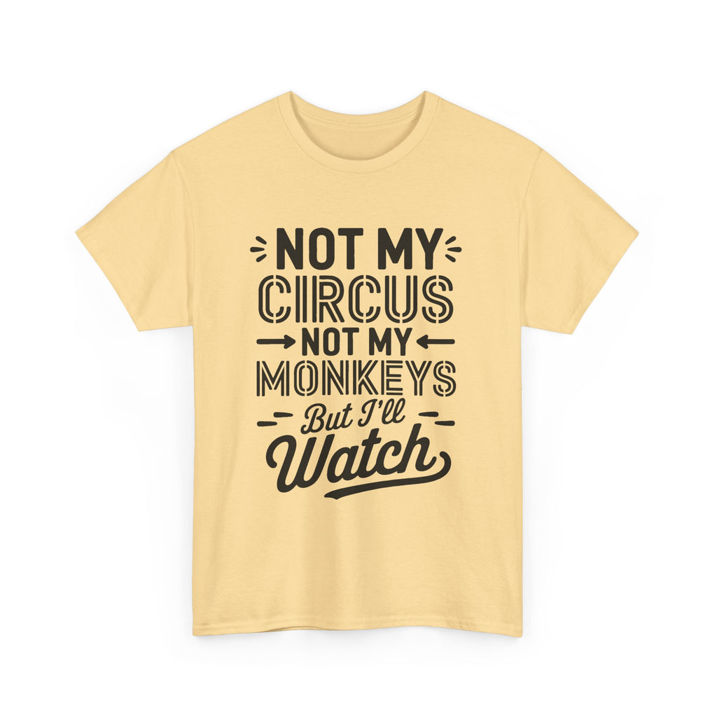 Not My Circus Not My Monkeys Funny T-Shirt - Rude Gift Tee Shirt Stag Hen Party