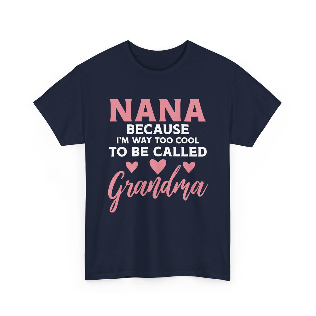 They Call Me Nana Because Too Cool To Be Grandma Tee Shirt - Funny T-Shirt Gift For Grandmother Nanna - NEW