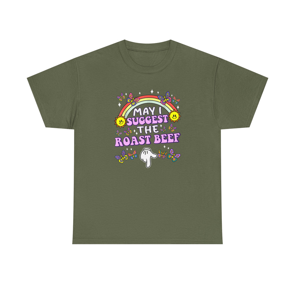 T-Shirt - May I Suggest the Roast Beef - Funny, Offensive, Rude Tee Shirt Gift
