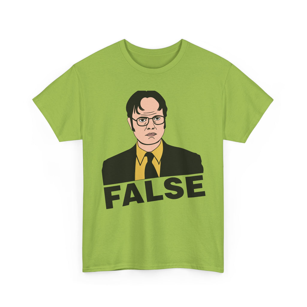 FALSE - Dwight Schrute Inspired Office Humor T-Shirt - Funny Gift Tee Shirt For Office Fans