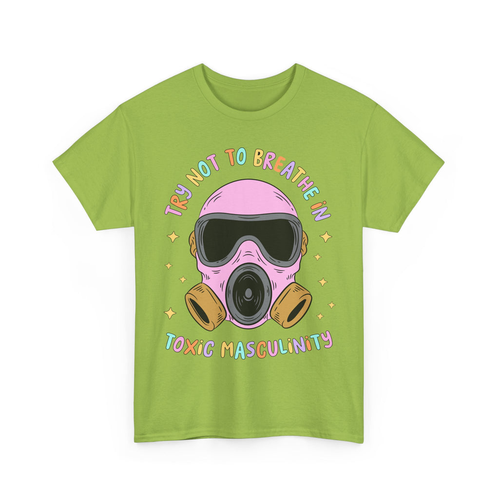 Funny T-Shirt - Try Not To Breathe In The Toxic Masculinity - Feminism Tee Shirt - Gift For Feminists - NEW
