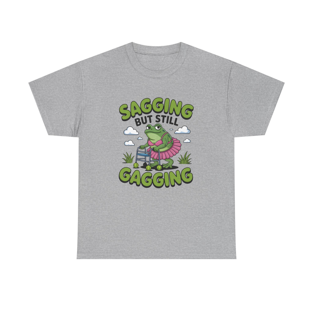 Rude Adult Tee - Sagging But Still Gagging - Funny Offensive Gift T-Shirt