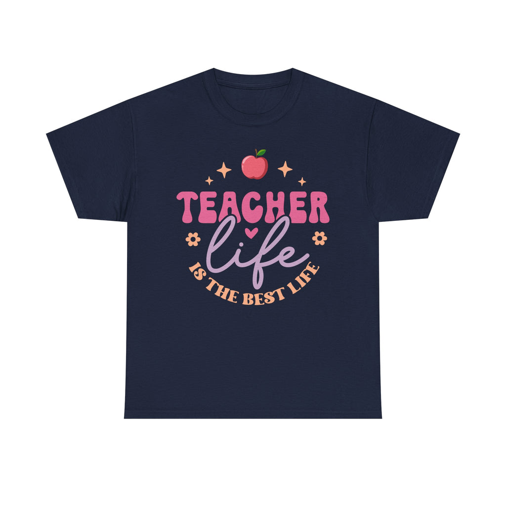 Teacher Life Is The Best Life Tee Shirt - Funny T-Shirt Gift For Teachers - End Of School Present