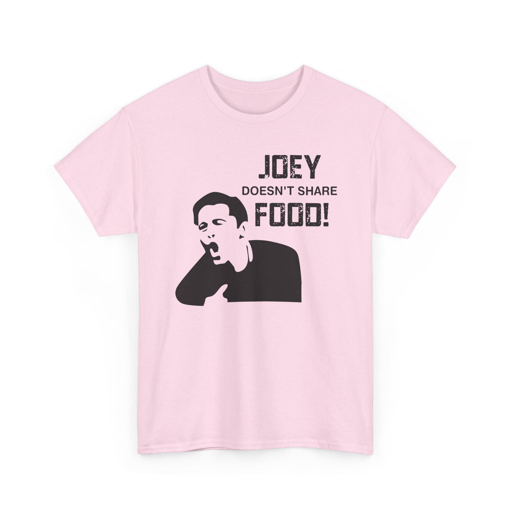 T-Shirt - Joey Doesn't Share Food - Funny TV Friends Joey Quote Tee Shirt Gift