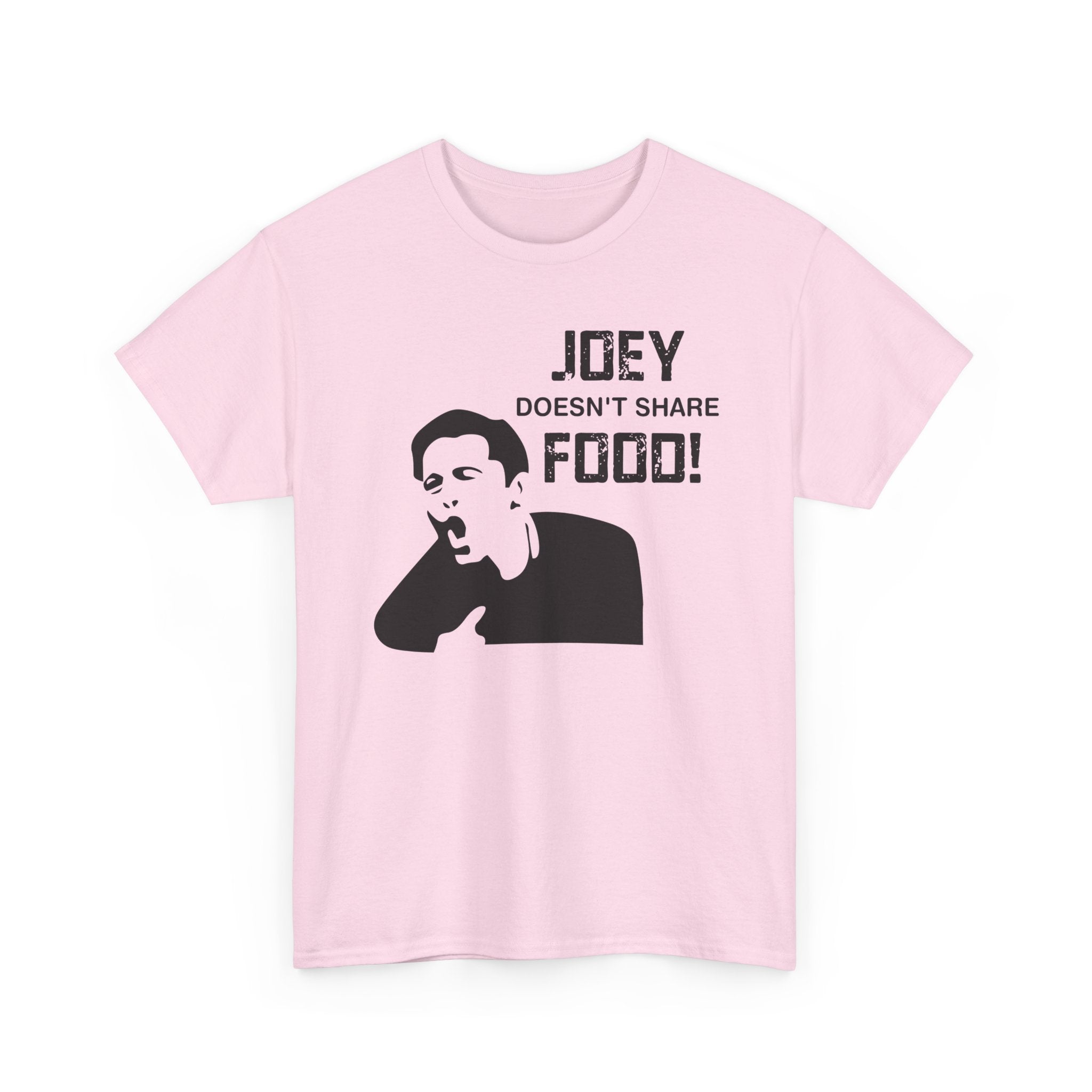 T-Shirt - Joey Doesn't Share Food - Funny TV Friends Joey Quote Tee Shirt Gift