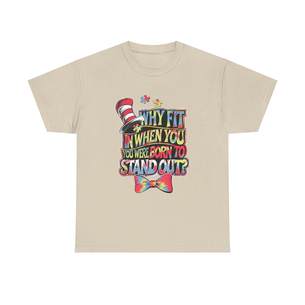 T-Shirt - Why Fit In When You Were Born To Stand Out - Autism ADHD ASD Tee Shirt