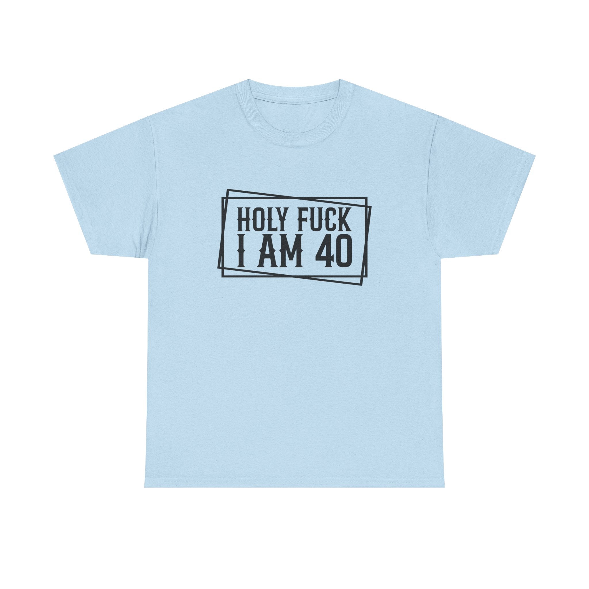 40th Birthday T-Shirt - Holy F*** I Am 40 - Funny Adult Forty Gift Tee