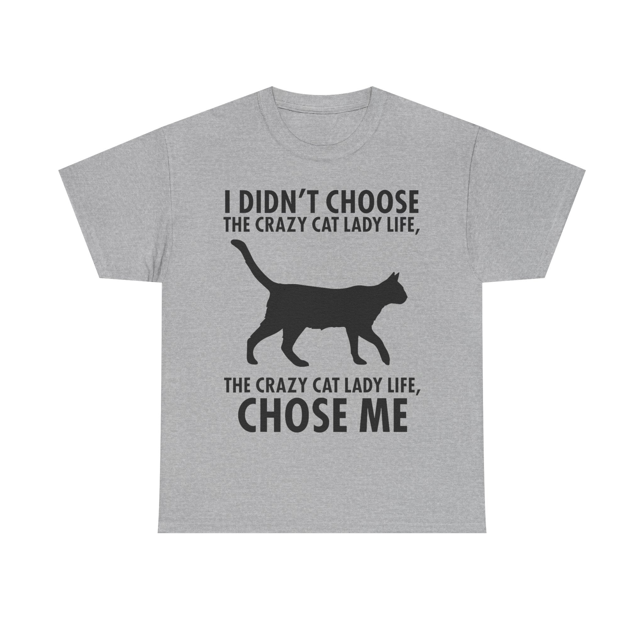 I Didn't Choose The Crazy Cat Life Tee Shirt - Funny Cat owner T-shirt - Gift For Cat Lovers NEW