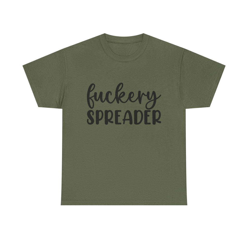Funny - Fuckery Spreader T-Shirt - Adult Rude Tee for Sarcastic Humor Gift