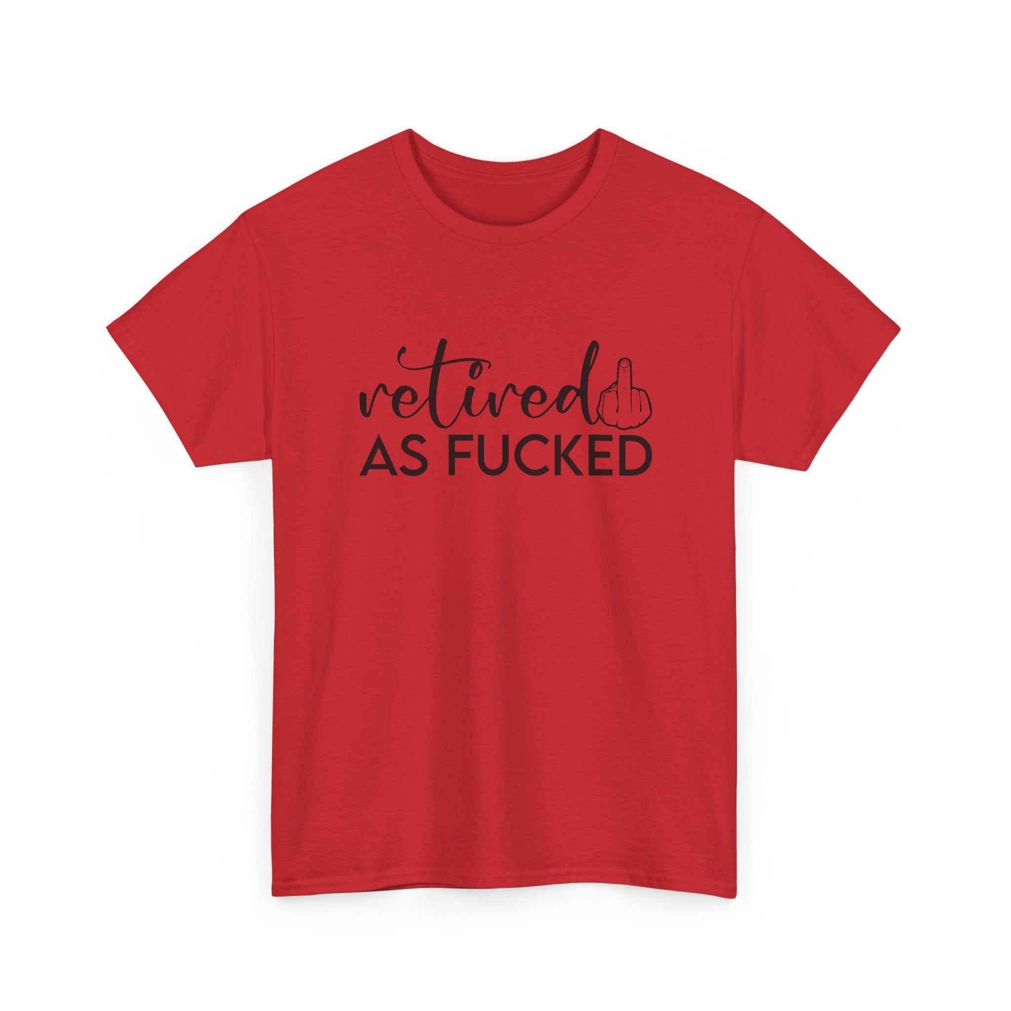 Retired As F*** Tee - Funny Retirement Graphic T-Shirt - Rude Adult Gift Shirt