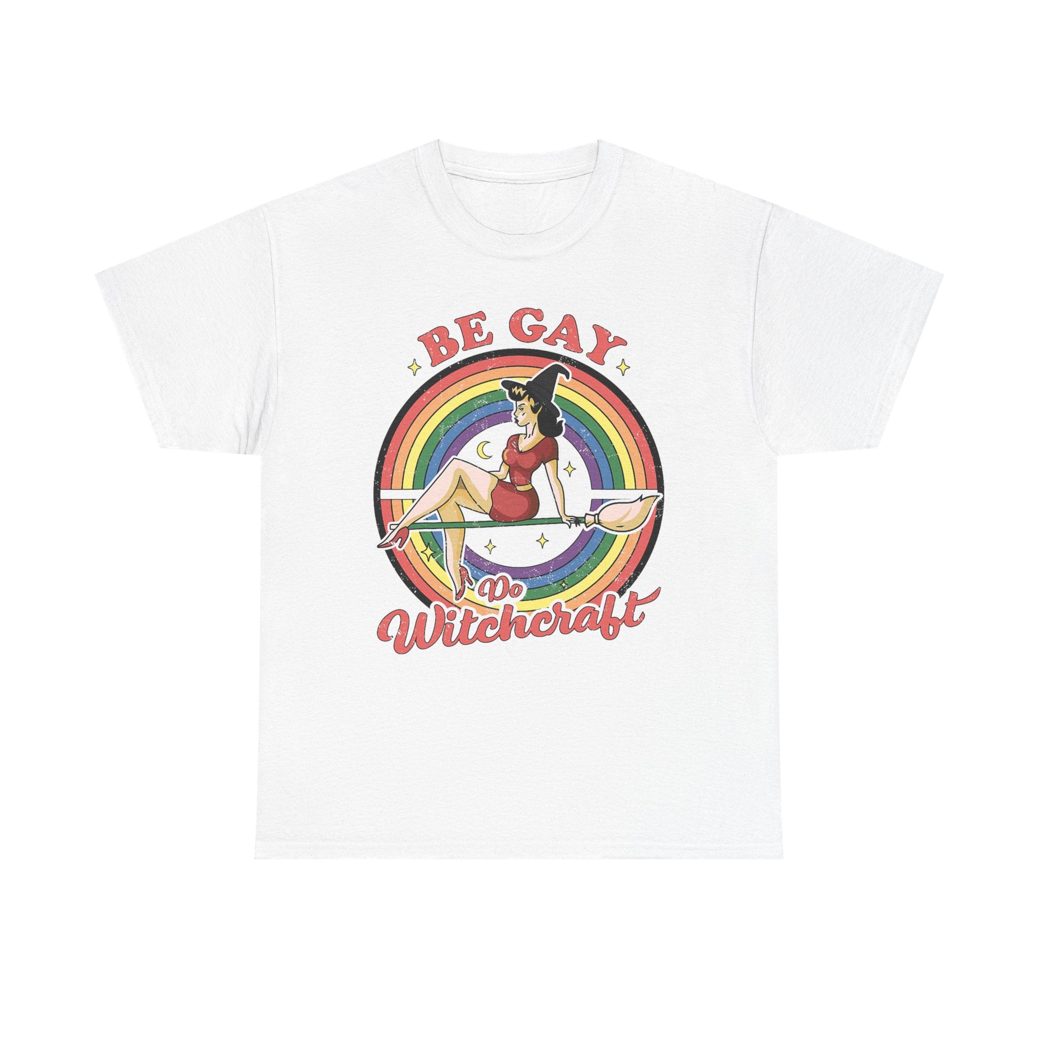 Witch T-Shirt - Be Gay Do Witchcraft - Gift For Witches - Funny Wicken Tee Shirt
