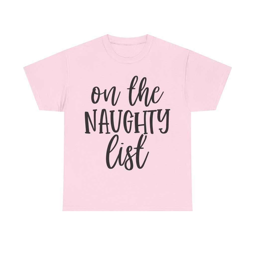On the Naughty List - Funny Christmas Tee - Xmas Gift T-Shirt Top Party Shirt