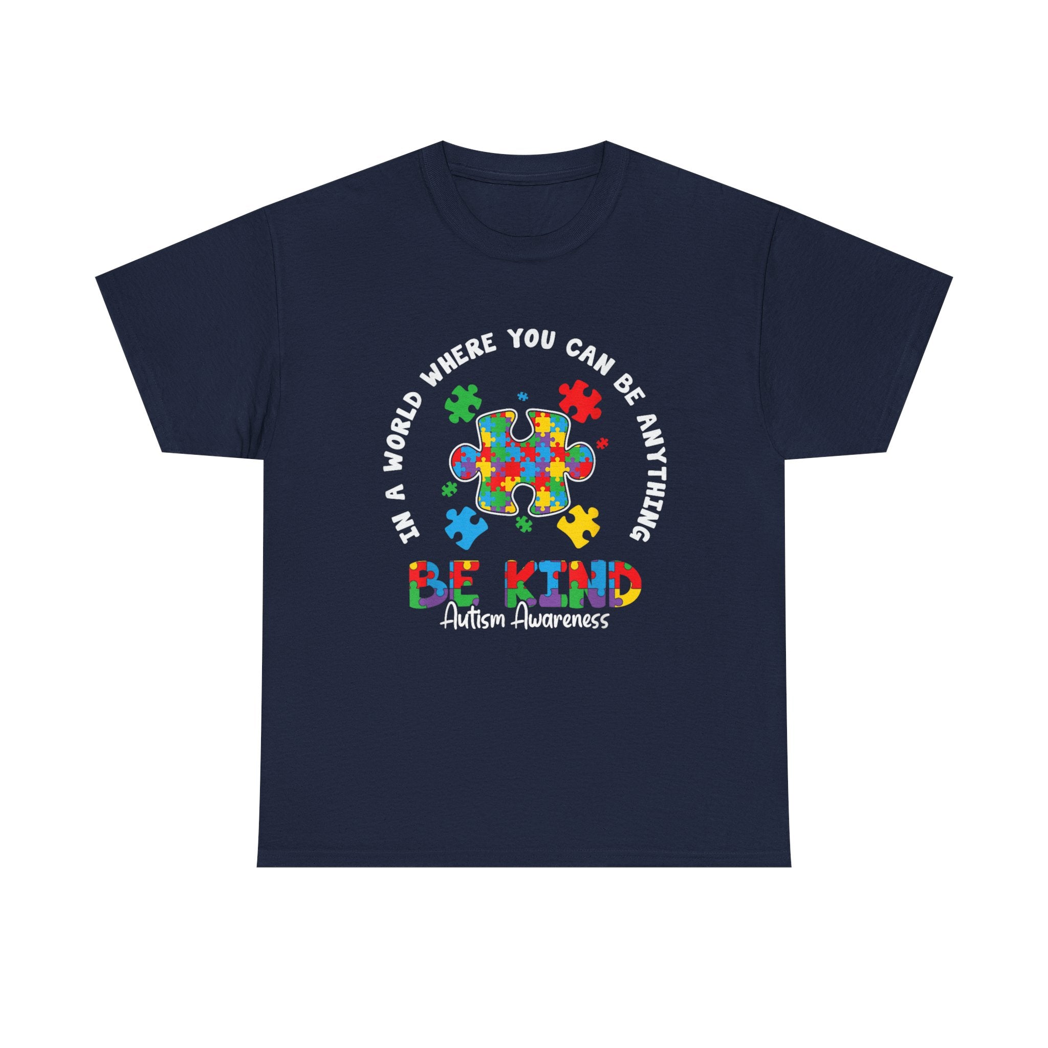Autism Awareness Be Kind T‑Shirt - In a World Where You Can Be Anything, Be Kind - Puzzle Heart Tee