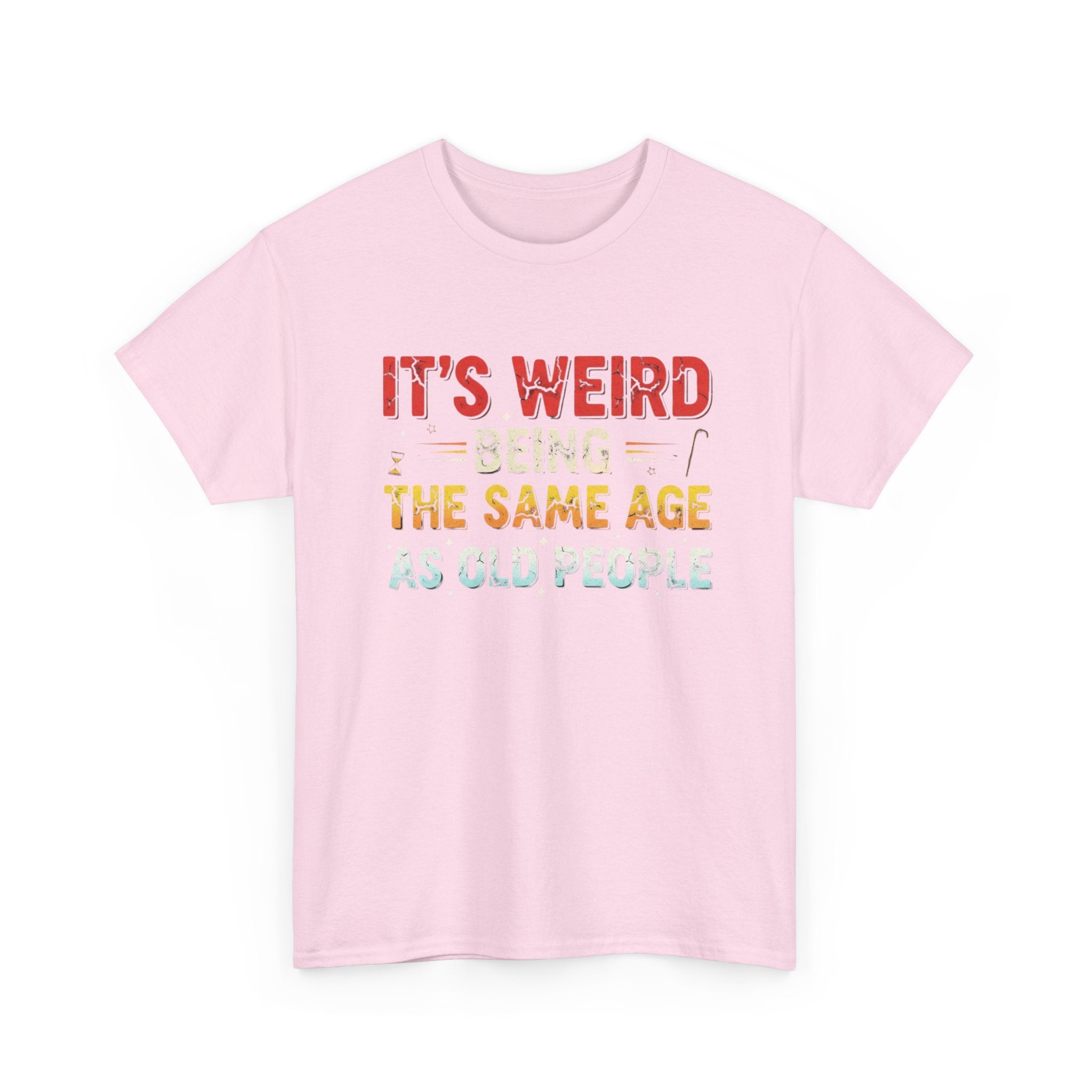 Funny Birthday T-Shirt Gift - It's Weird Being the Same Age as Old People - Bday Tee Shirt