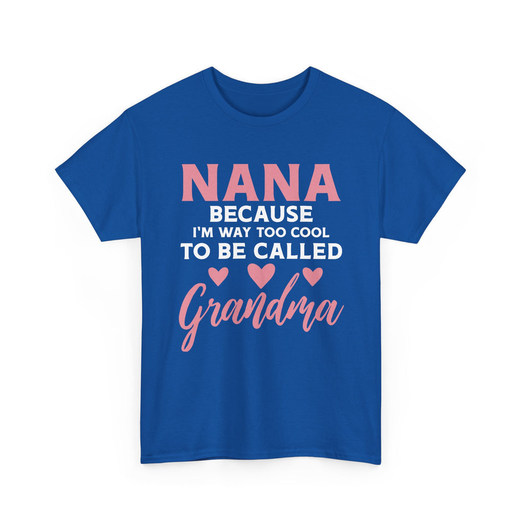 They Call Me Nana Because Too Cool To Be Grandma Tee Shirt - Funny T-Shirt Gift For Grandmother Nanna - NEW
