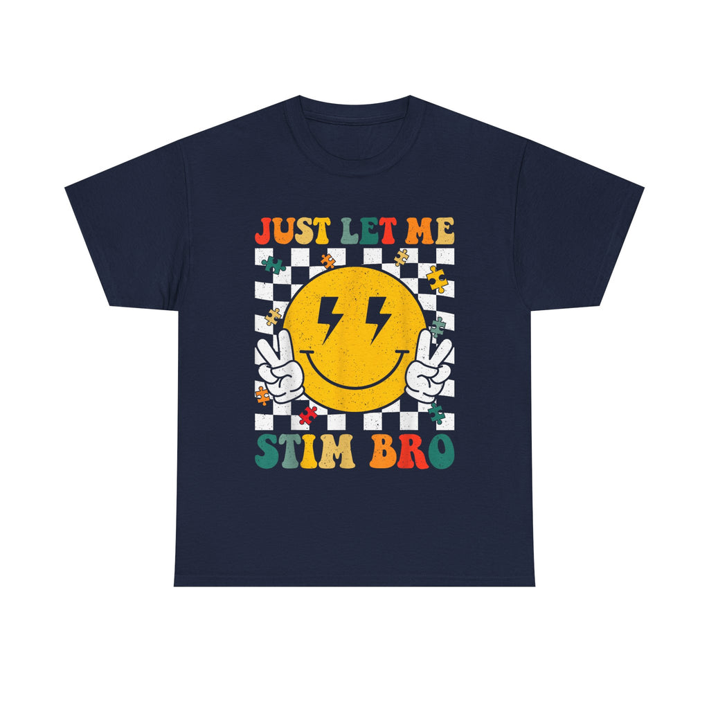 Just Let Me Stim Bro T-Shirt -   Neurodiversity Funny Tee Shirt ADHD, Autism,ASD,Aspergers Gift