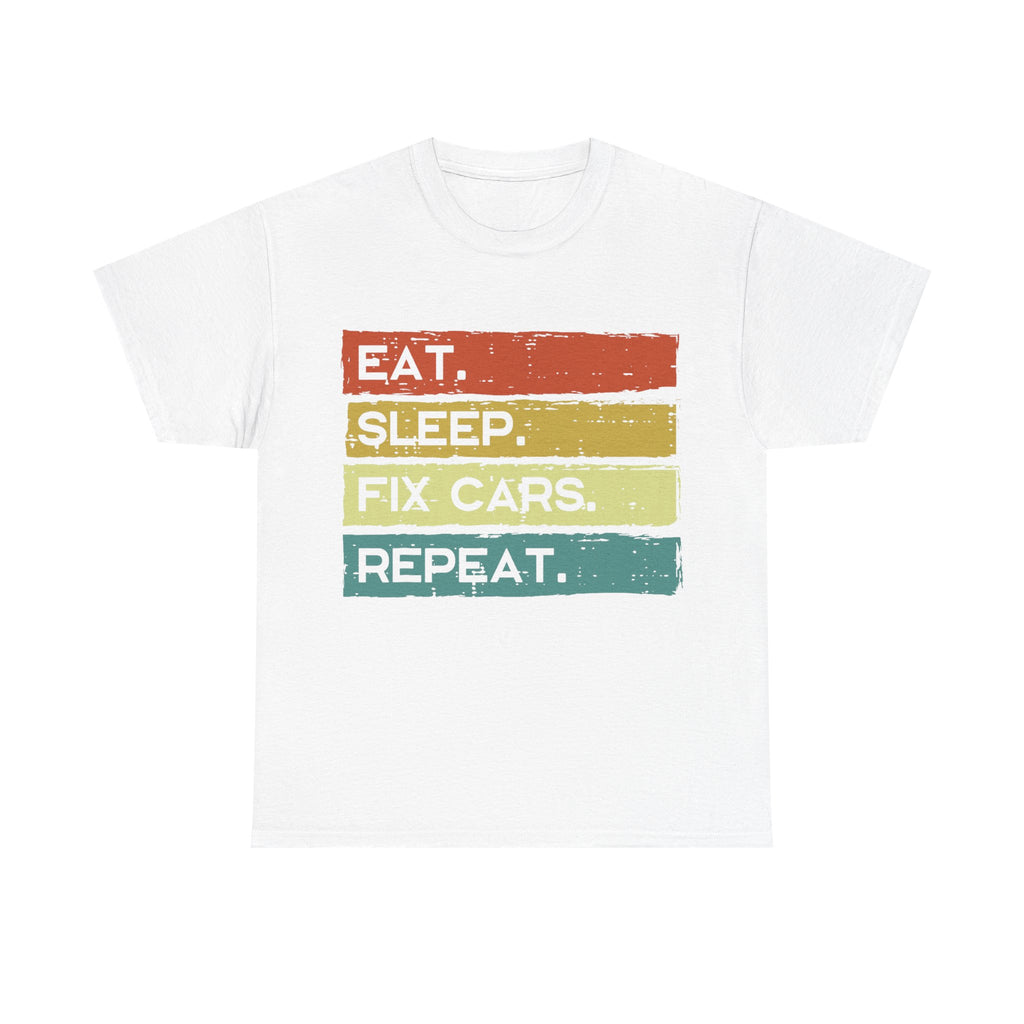 Funny Mechanic T shirt - Eat Sleep Fix Cars Repeat Tee Shirt - T-Shirt Gift For Mechanics And Car Engineers