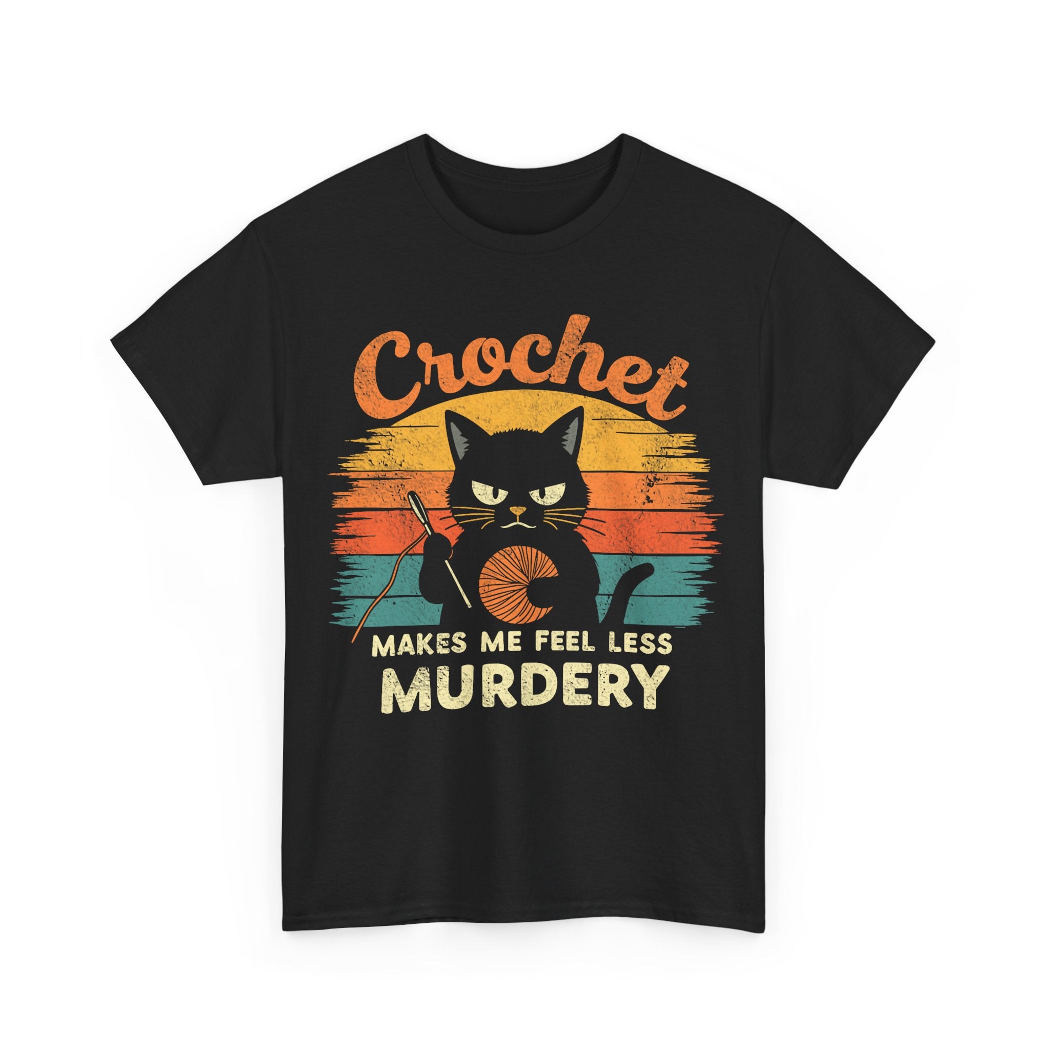 Crochet Makes Me Feel Less Murdery T-Shirt - Funny Tee Shirt Gift For Crochet Lovers