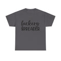 Funny - Fuckery Spreader T-Shirt - Adult Rude Tee for Sarcastic Humor Gift
