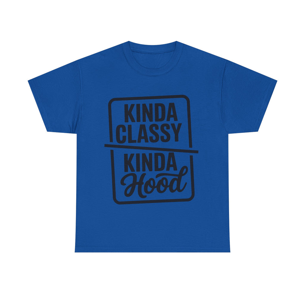 Kinda Classy Kinda Hood Funny T-Shirt - Offensive Rude Adult Tee Shirt Gift