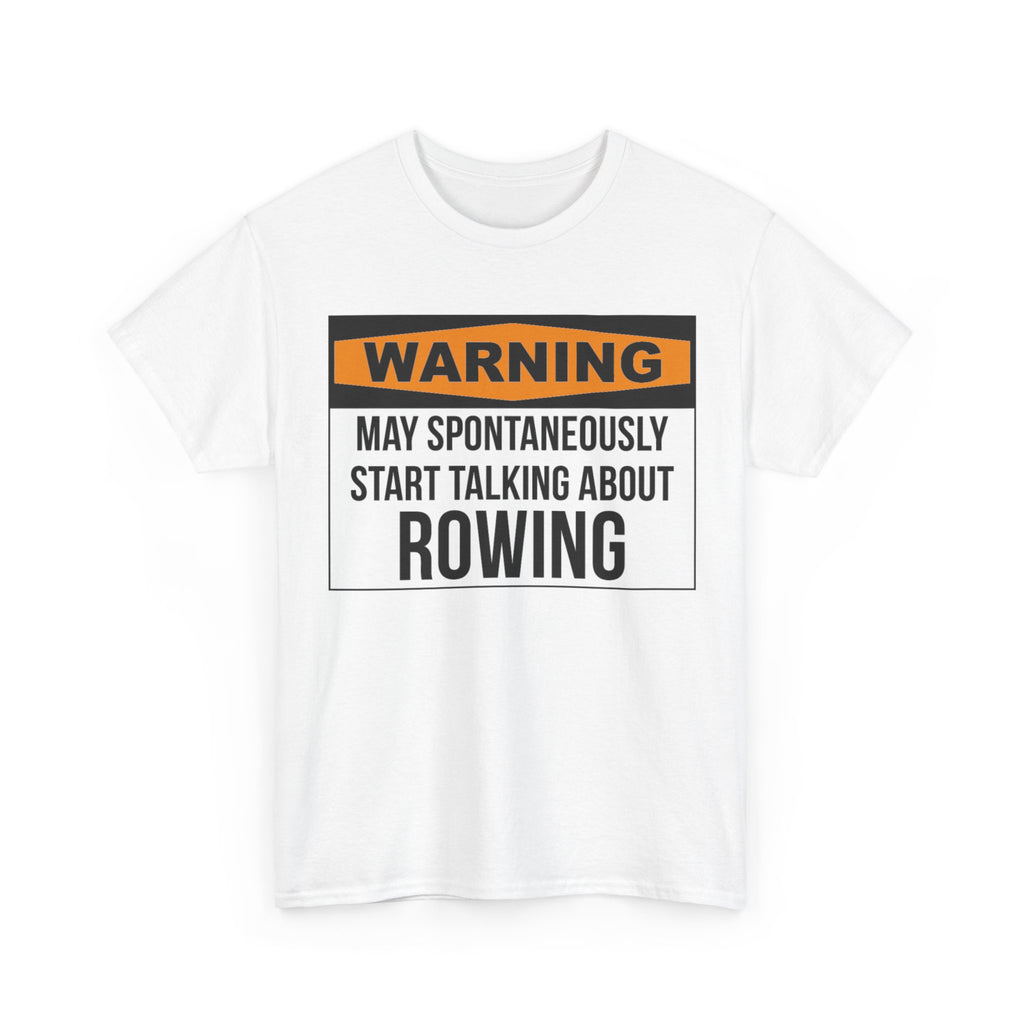 Funny Rower T-Shirt - Warning May Spontaneously Start Talking About Rowing - Tee Shirt Gift For Rowers NEW