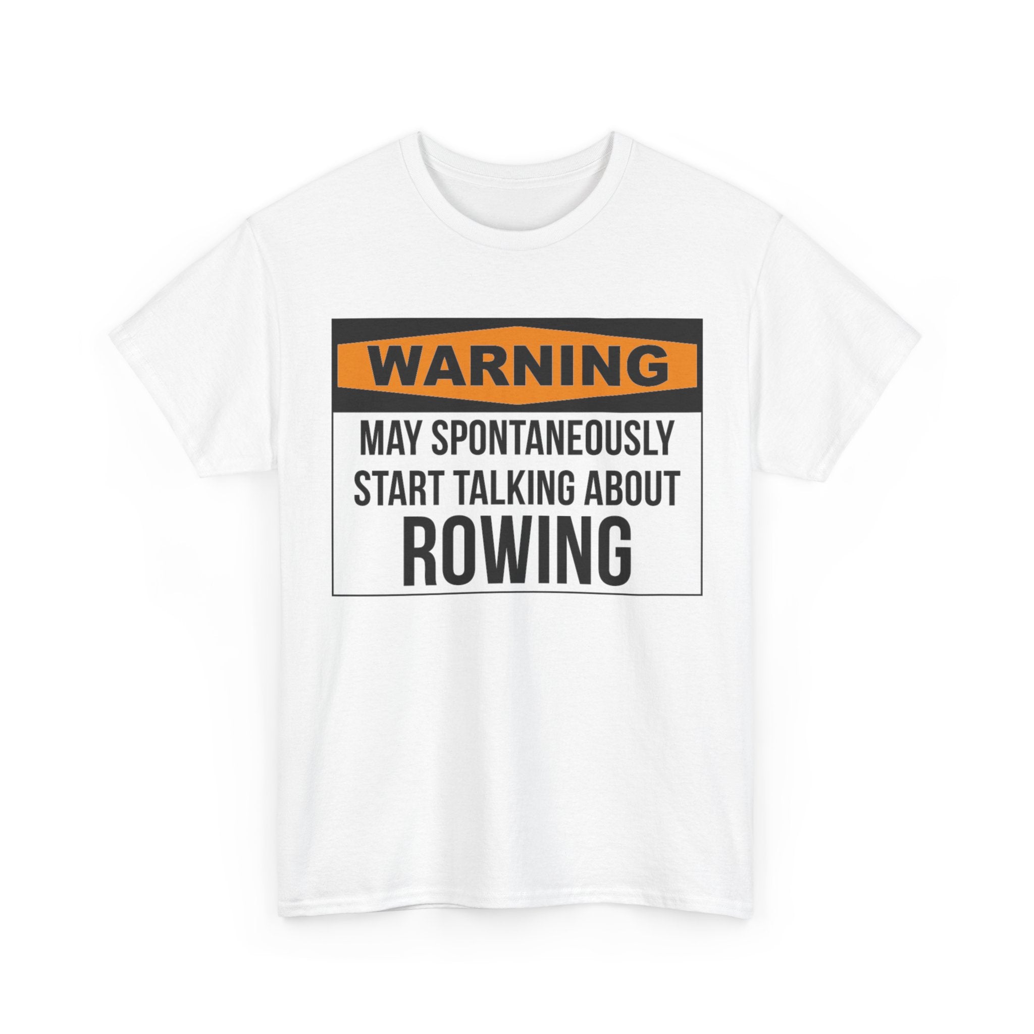 Funny Rower T-Shirt - Warning May Spontaneously Start Talking About Rowing - Tee Shirt Gift For Rowers NEW