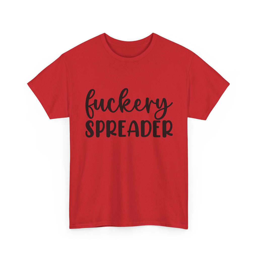 Funny - Fuckery Spreader T-Shirt - Adult Rude Tee for Sarcastic Humor Gift