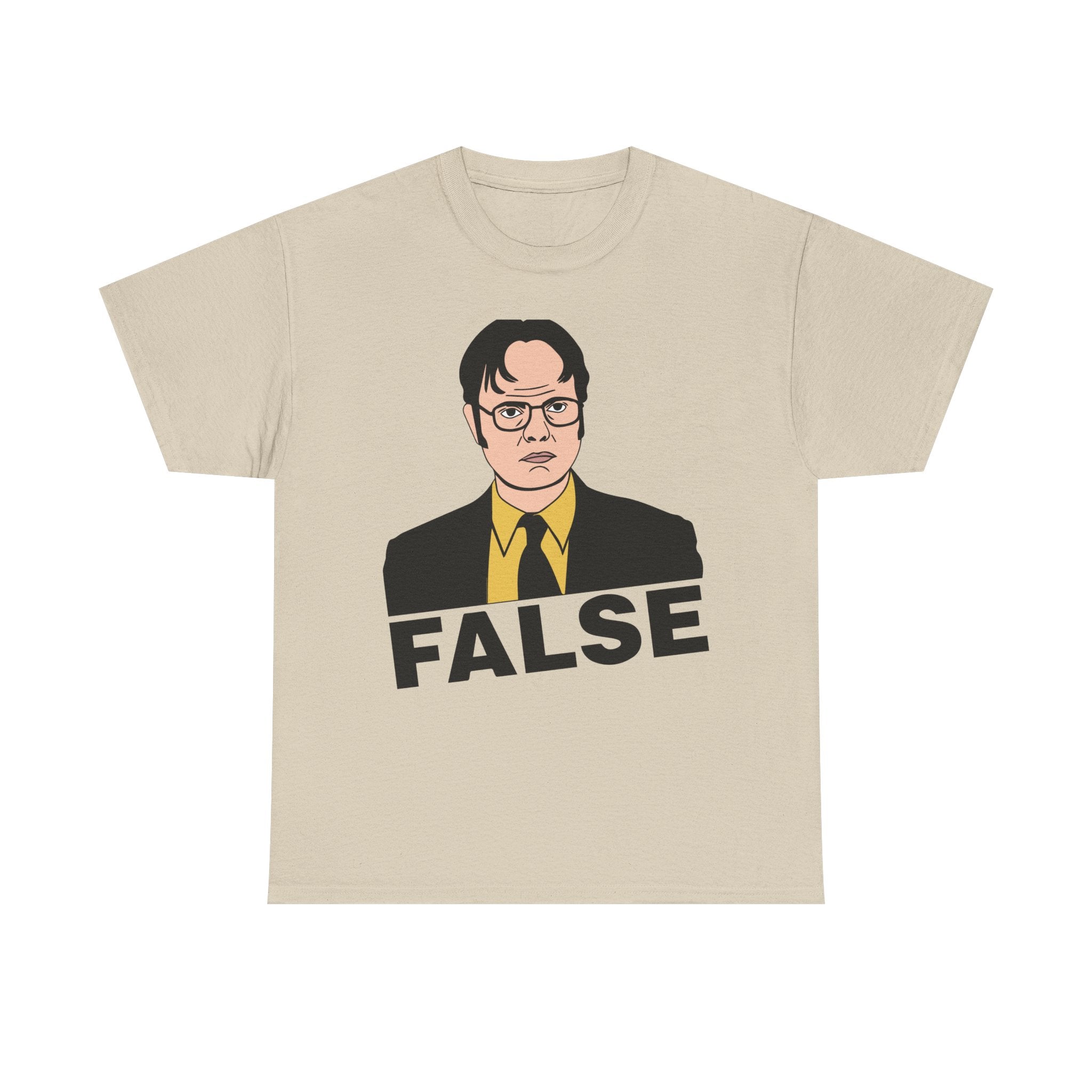 FALSE - Dwight Schrute Inspired Office Humor T-Shirt - Funny Gift Tee Shirt For Office Fans