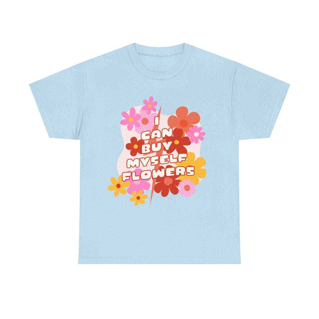 Funny T-Shirt - I Can Buy Myself Flowers - Feminism Tee Shirt - Gift For Independent Feminists NEW
