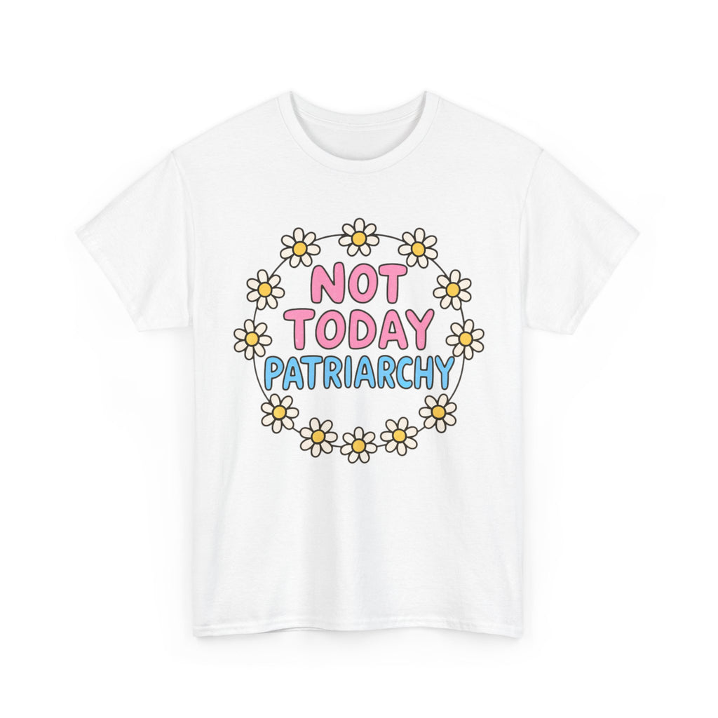 Funny T-Shirt - Not Today Patriachy - Tee Shirt For Feminist - Feminism Gift Anti Patriachy NEW