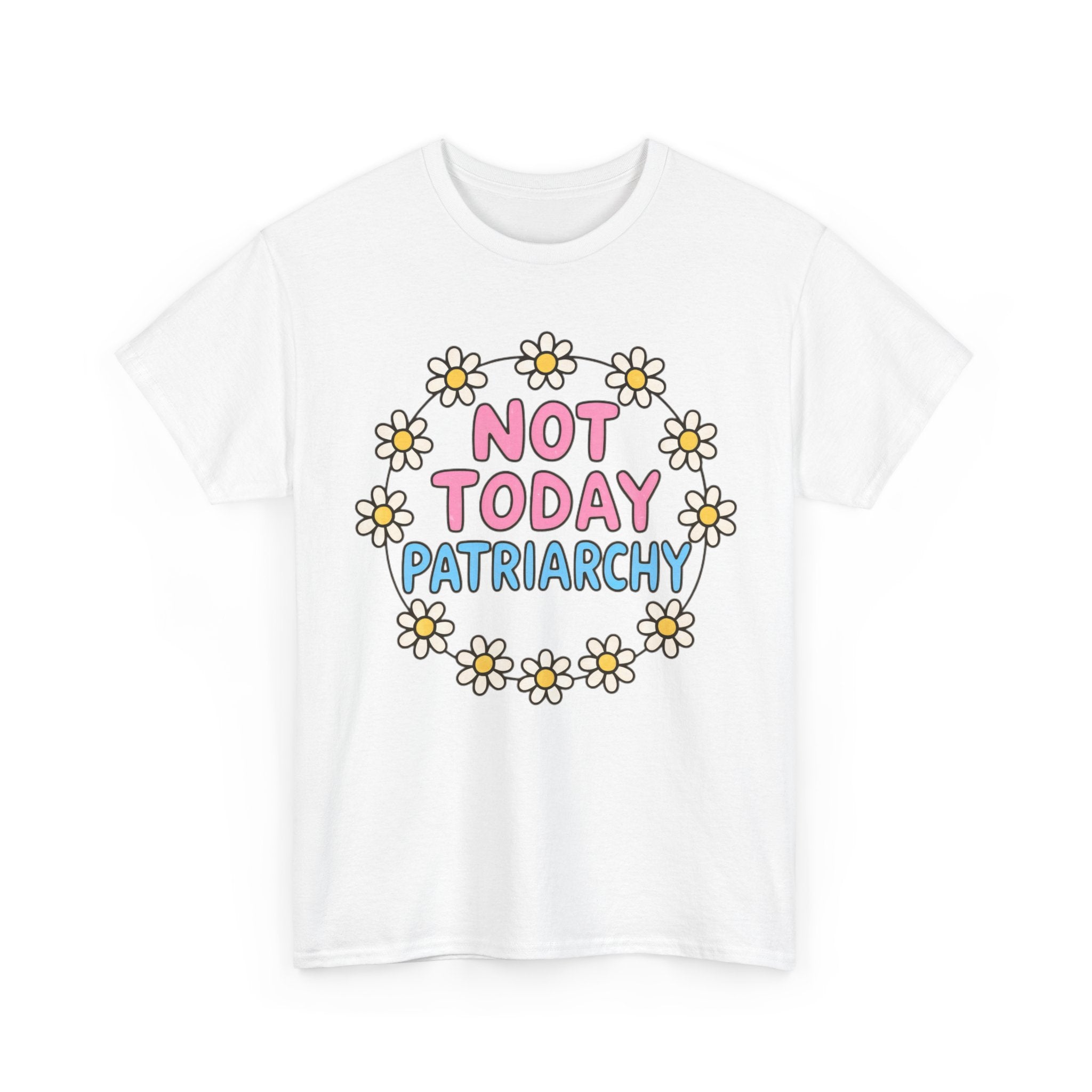 Funny T-Shirt - Not Today Patriachy - Tee Shirt For Feminist - Feminism Gift Anti Patriachy NEW