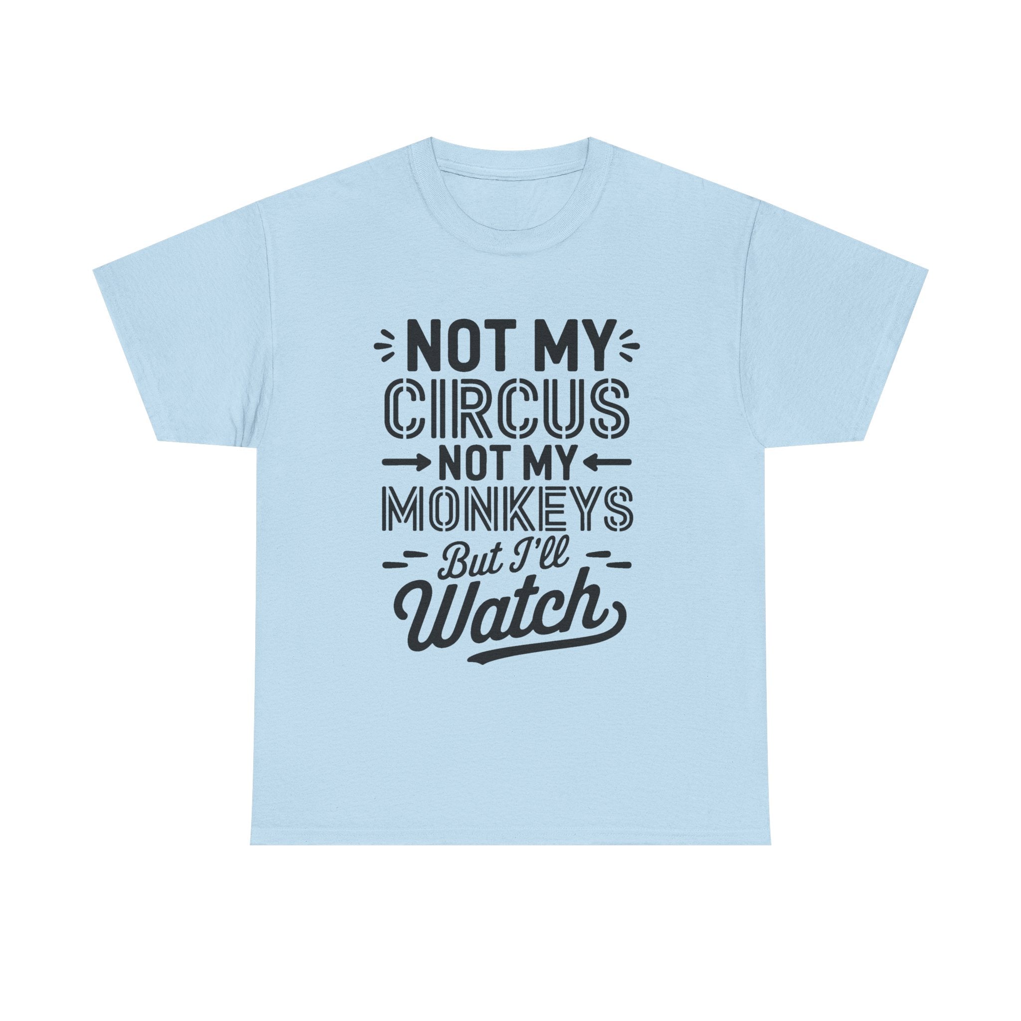 Copy of Not My Circus Not My Monkeys Funny T-Shirt - Rude Gift Tee Shirt Stag Hen Party