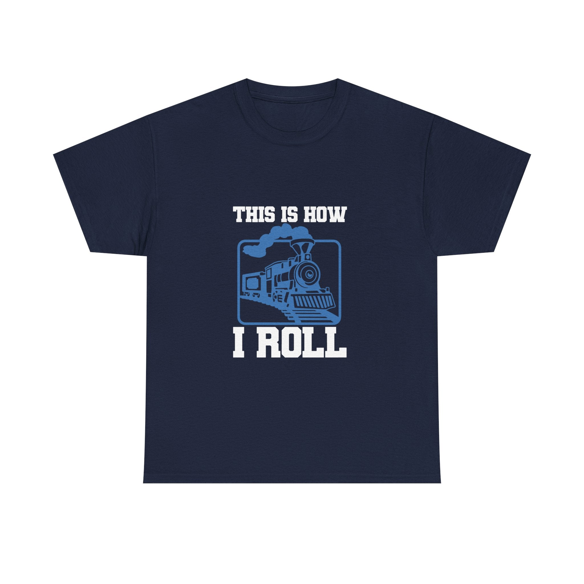 This Is How I Roll - Funny Train Tee Shirt - Gift For Trains Enthusiast - T-Shirt For Train Set Modeller Father Grandad