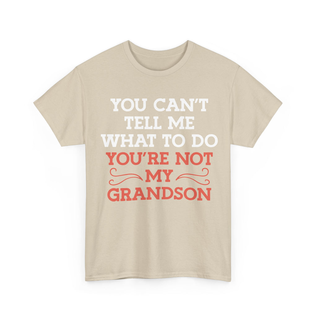 Funny Grandparent Tee Shirt - You Can't Tell Me What To Do - T-Shirt For Grandad Nana Grandma Grandmother From Grandson