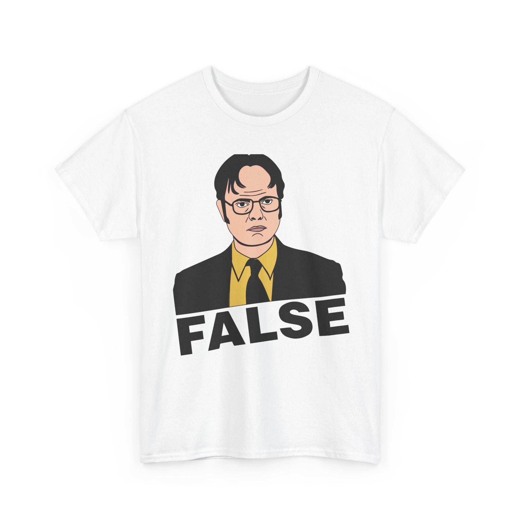 FALSE - Dwight Schrute Inspired Office Humor T-Shirt - Funny Gift Tee Shirt For Office Fans