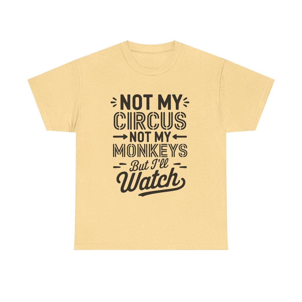Not My Circus Not My Monkeys Funny T-Shirt - Rude Gift Tee Shirt Stag Hen Party