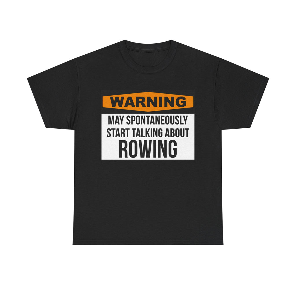 Funny Rower T-Shirt - Warning May Spontaneously Start Talking About Rowing - Tee Shirt Gift For Rowers NEW