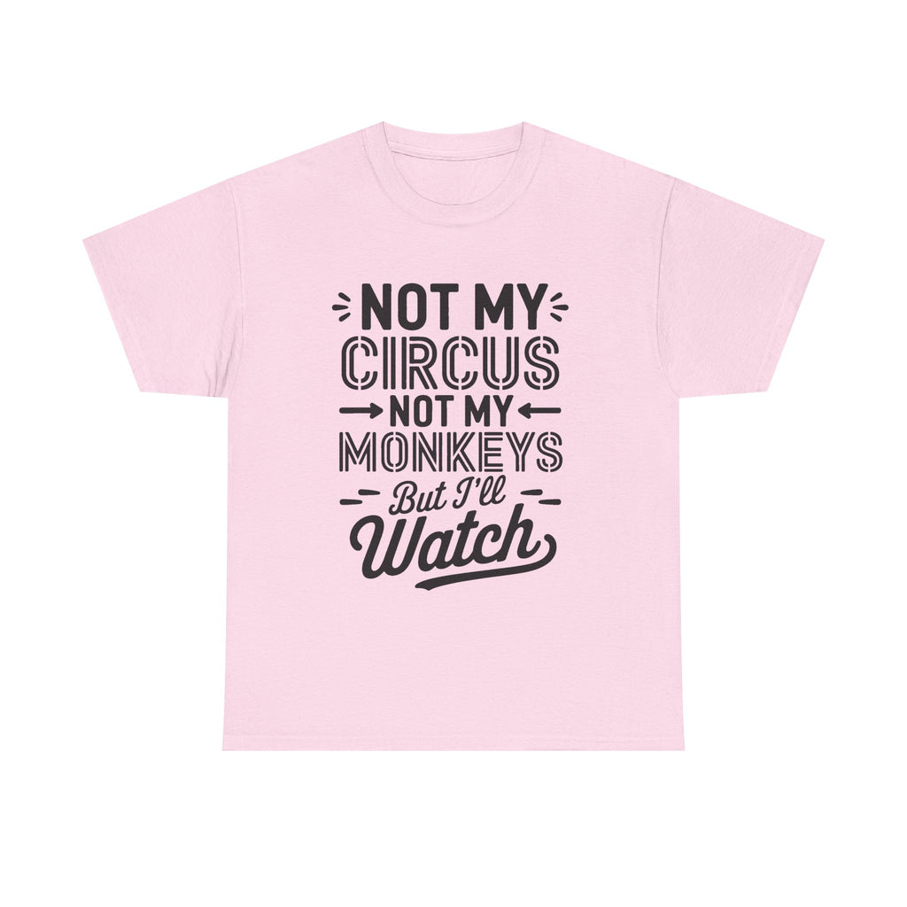Not My Circus Not My Monkeys Funny T-Shirt - Rude Gift Tee Shirt Stag Hen Party