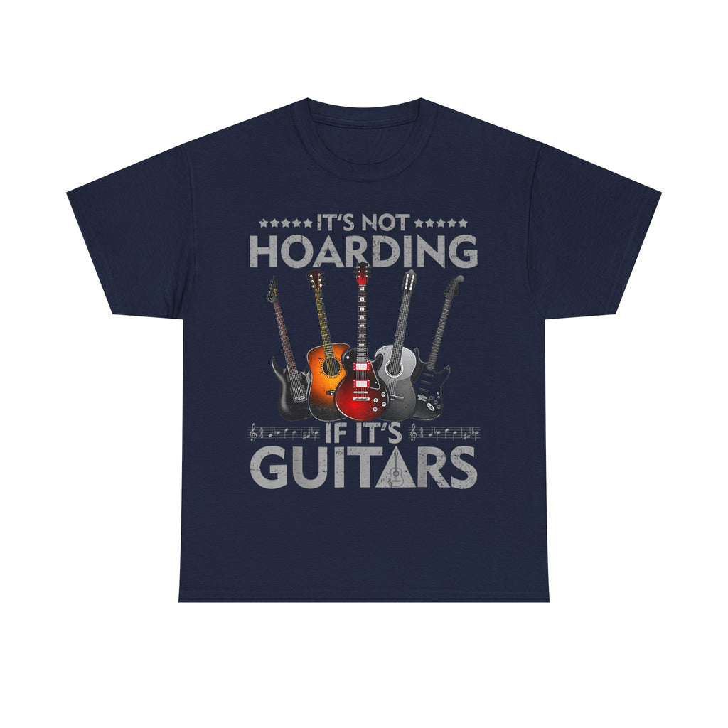 It's Not Hoarding If It's Guitars T-Shirt - Funny Guitarist Gift Tee Shirt
