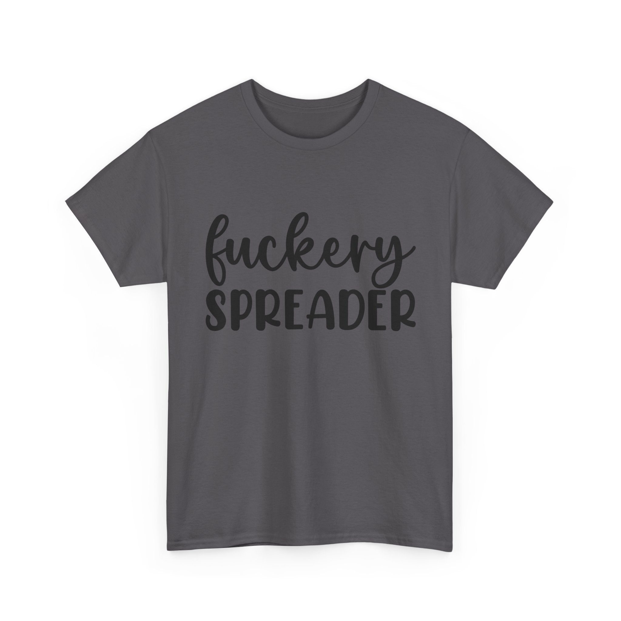 Funny - Fuckery Spreader T-Shirt - Adult Rude Tee for Sarcastic Humor Gift