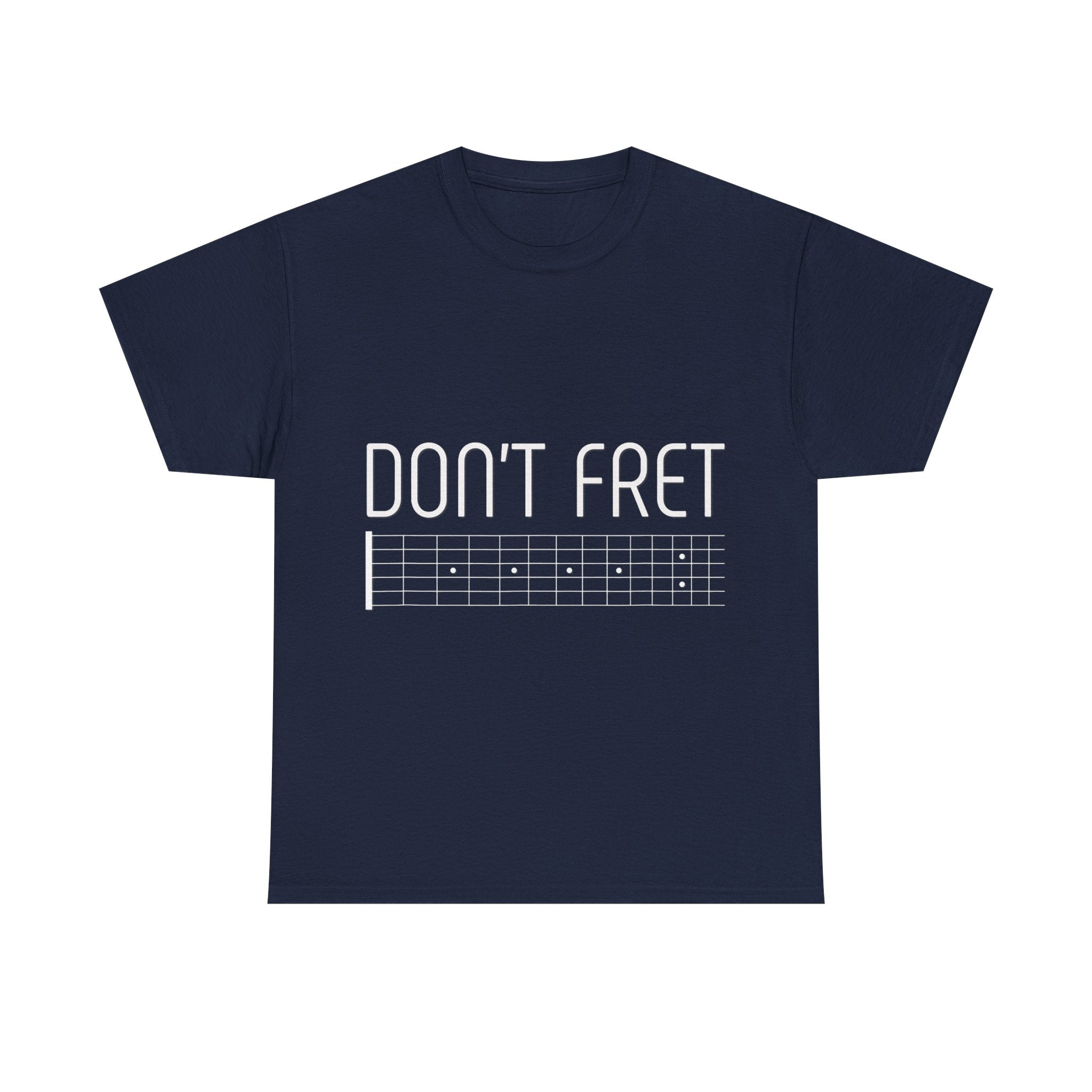 Funny Guitar T-Shirt - Don’t Fret - Guitarist Fretboard Gift Tee Shirt For Musician