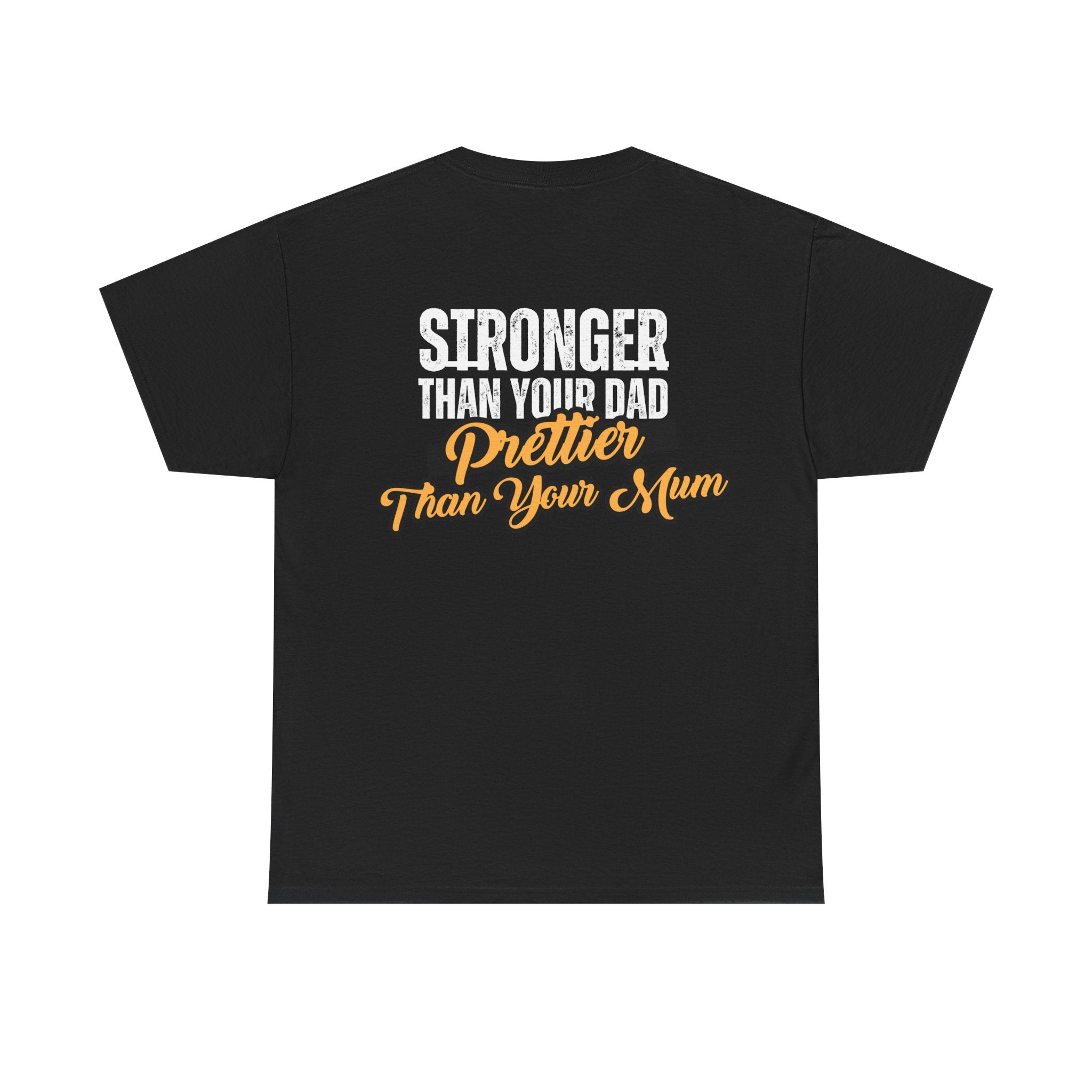 Stronger Than Your Dad, Prettier Than Your Mum - Funny Gym T-Shirt - Workout Tee Shirt With Print On Back