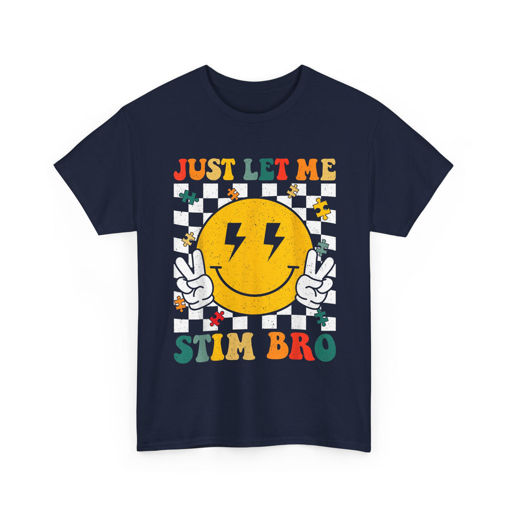 Just Let Me Stim Bro T-Shirt -   Neurodiversity Funny Tee Shirt ADHD, Autism,ASD,Aspergers Gift