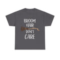 Funny Witch T Shirt - Broom Hair Dont Care Tee - Gift For Witches - Wicken T-Shirt NEW