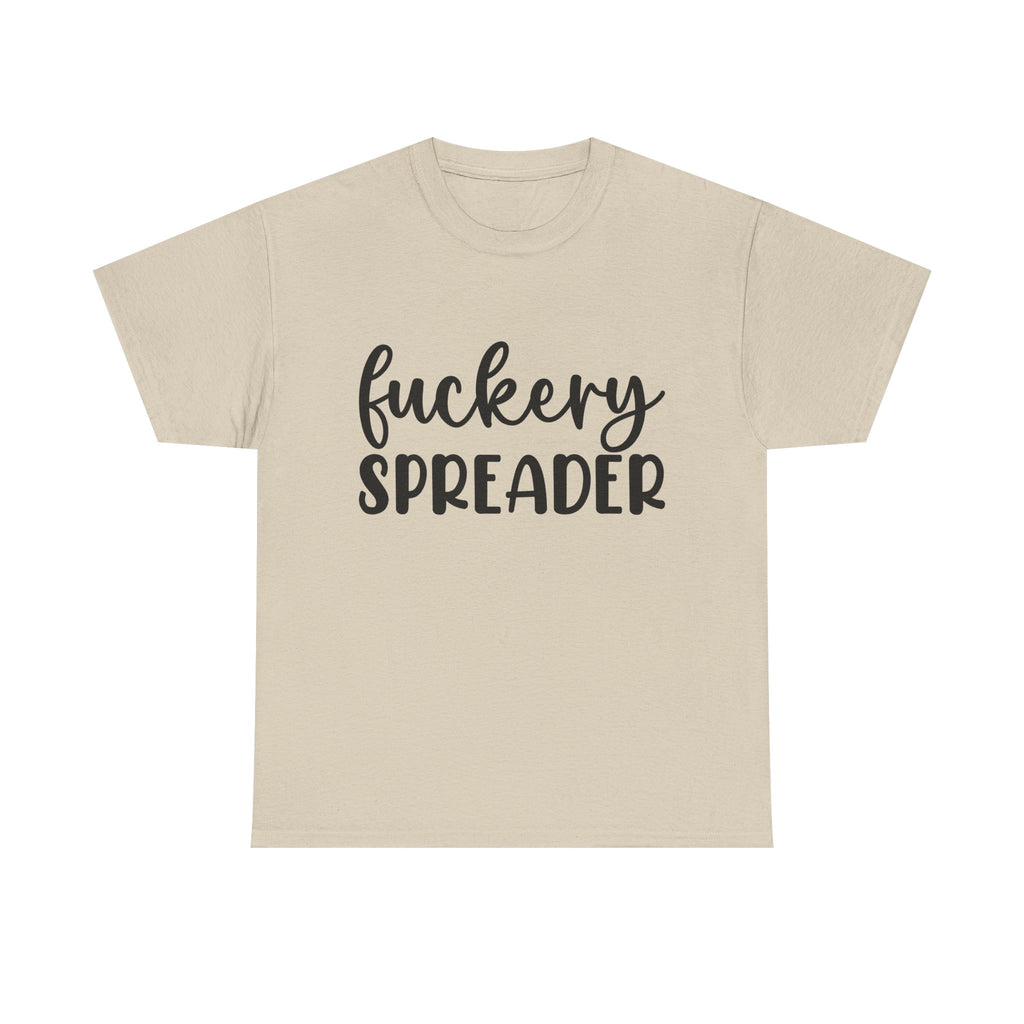 Funny - Fuckery Spreader T-Shirt - Adult Rude Tee for Sarcastic Humor Gift