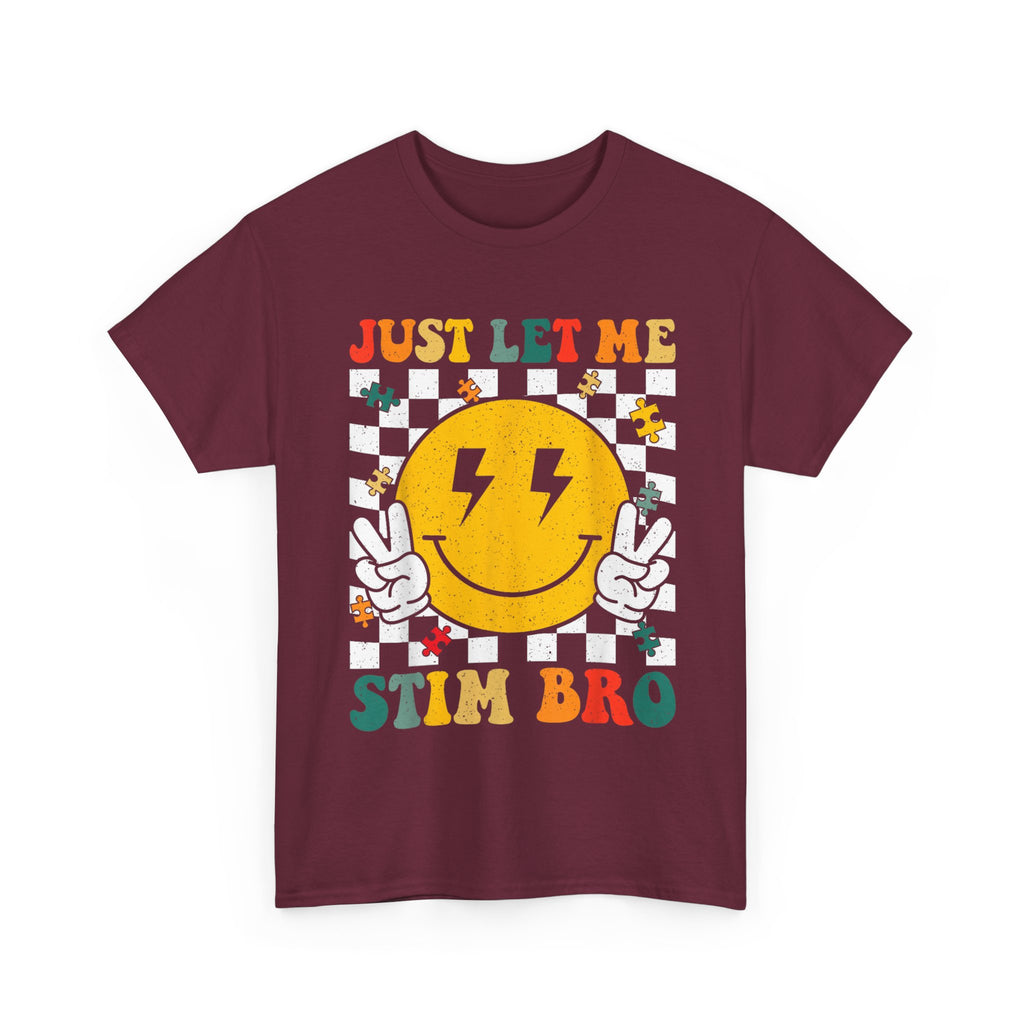 Just Let Me Stim Bro T-Shirt -   Neurodiversity Funny Tee Shirt ADHD, Autism,ASD,Aspergers Gift