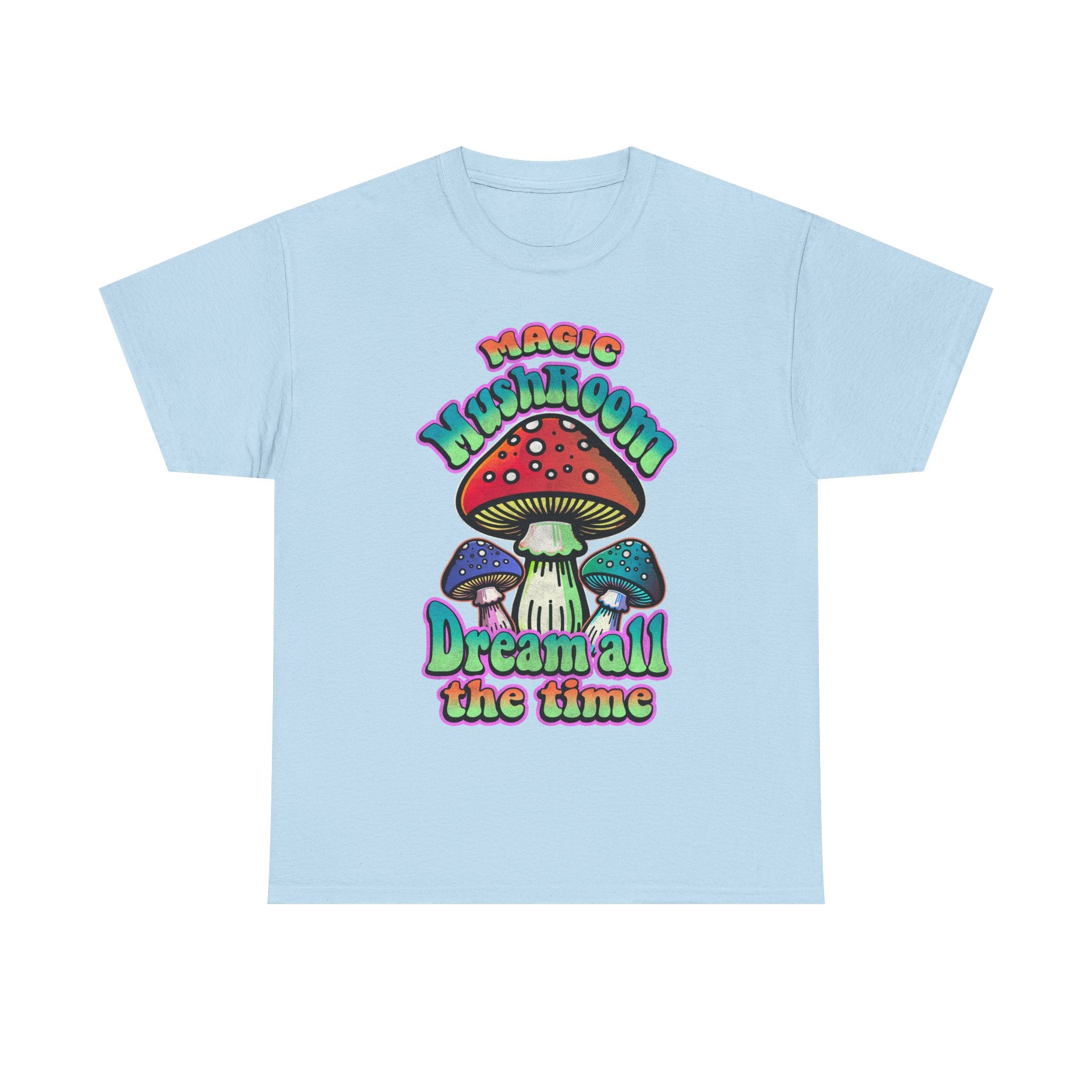 Mushroom Dream Tee Shirt - Magic Mushroom: Dream All the Time - Psychedelic Graphic T-Shirt
