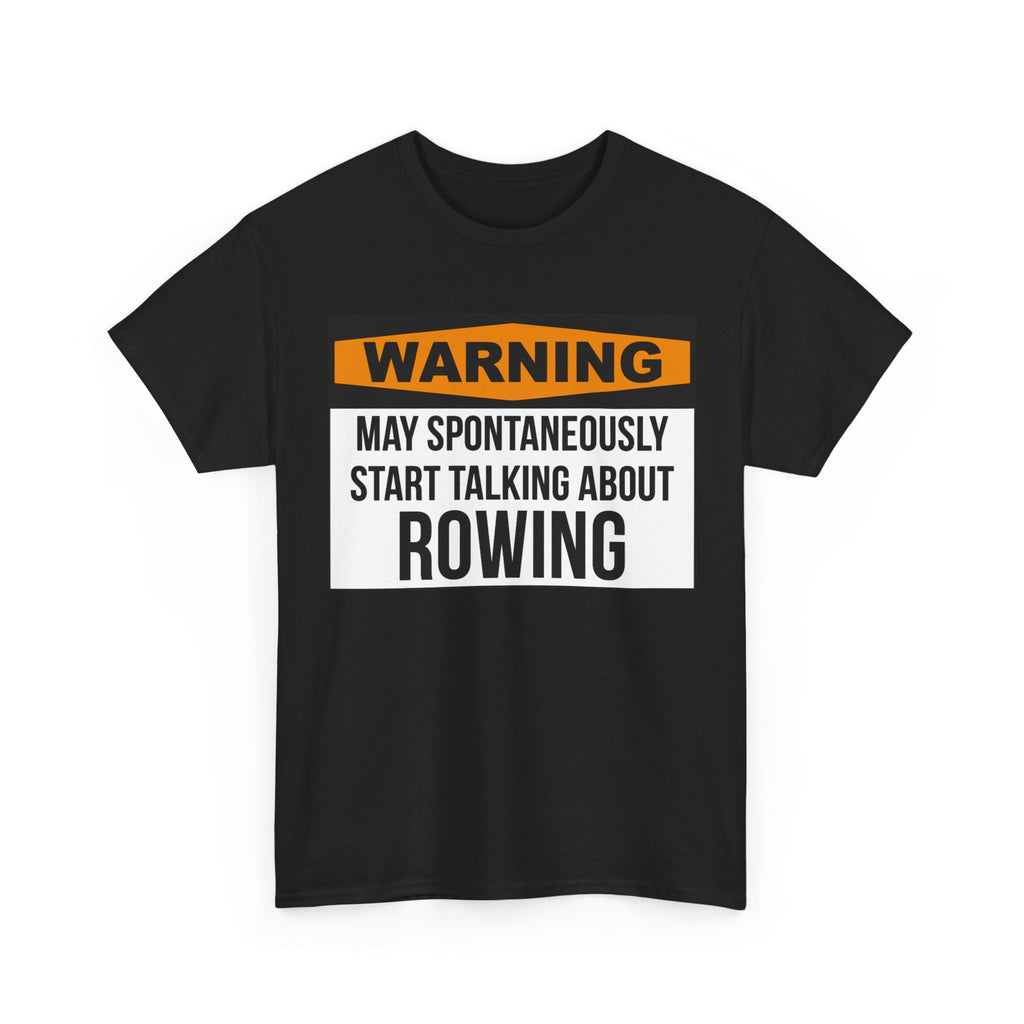 Funny Rower T-Shirt - Warning May Spontaneously Start Talking About Rowing - Tee Shirt Gift For Rowers NEW
