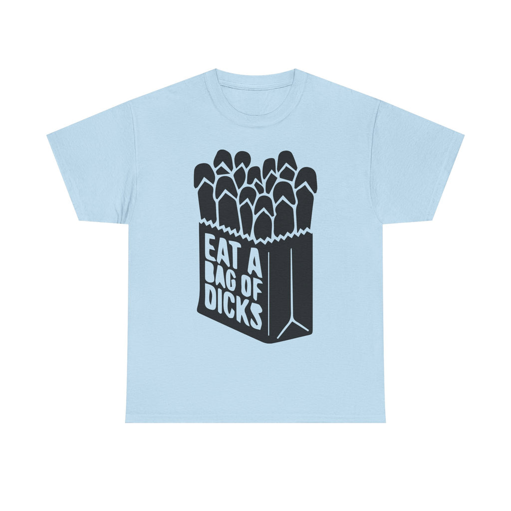 T-Shirt - Eat a Bag of Dicks - Funny Adult Rude Graphic Tee - Gift
