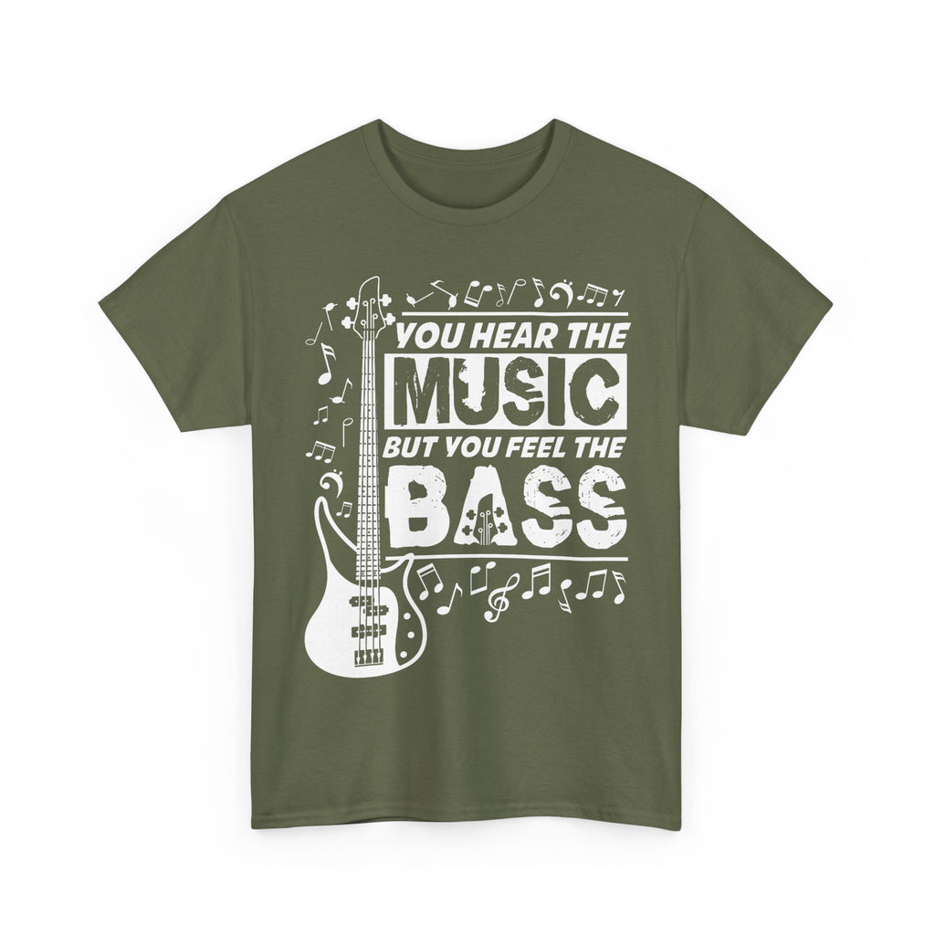 You Hear The Music But You Feel The Bass Bass Guitar T-Shirt - Funny Bassist Tee Shirt Gift